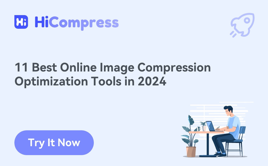 11 Best Online Image Compression Optimization Tools (June 2024）-hicompress